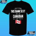 I Hate Being This Damn Sexy But I’m Canadian So I Can’t Help It Shirt Unisex , , , Long Sleeve Tee