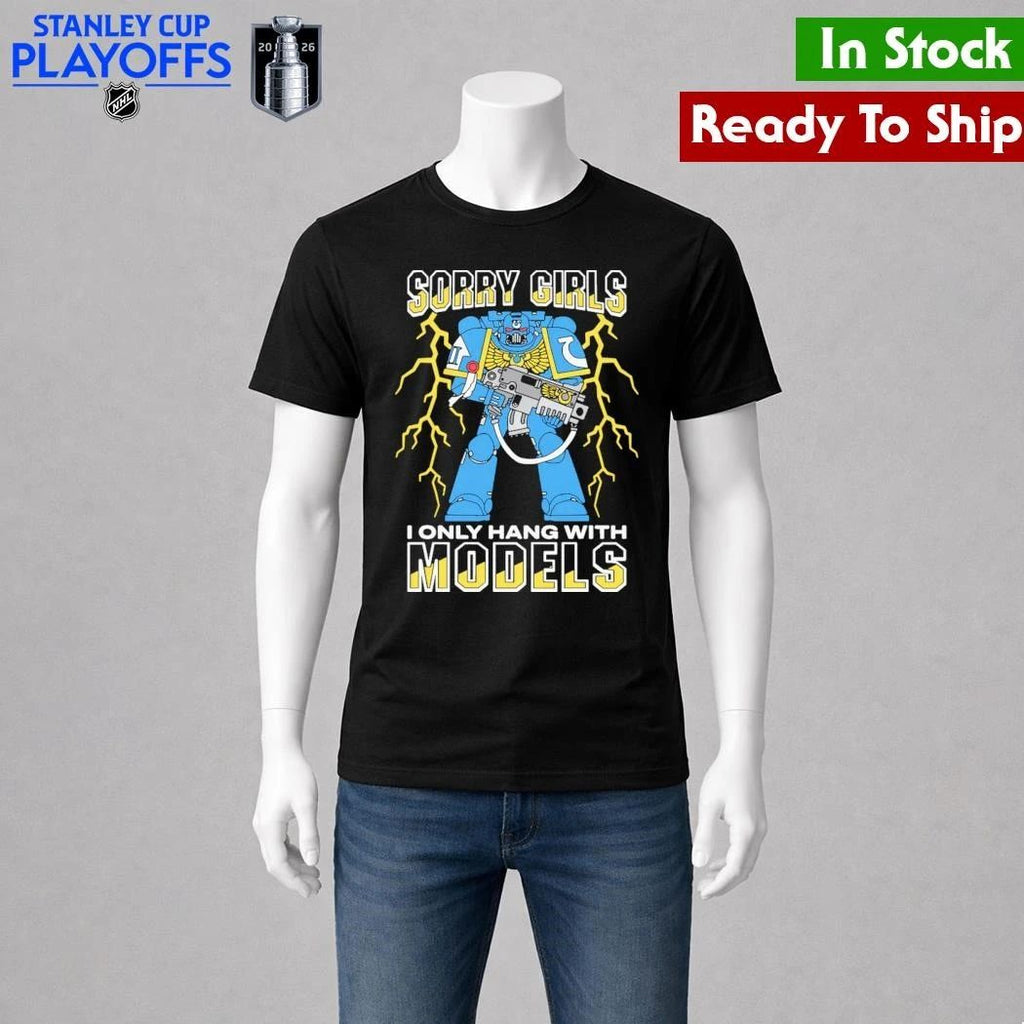 Sorry Girls I Only Hang With War Models Shirt Unisex , , , Long Sleeve Tee