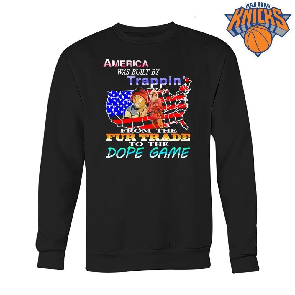 America Was Built By Trappin From The Fur Trade To The Dope Game Meme Shirt