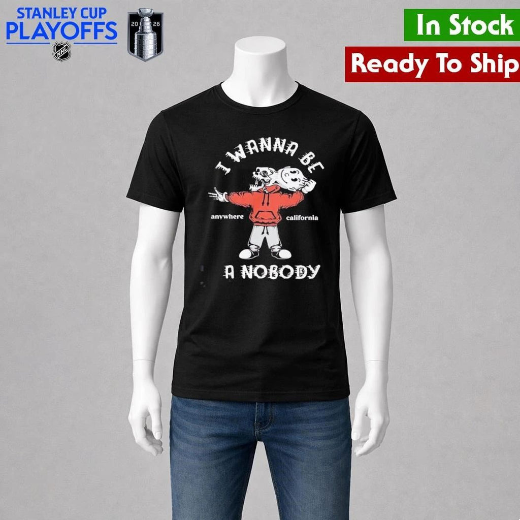 I Wanna Be A Nobody Anywhere California Shirt Unisex , , , Long Sleeve Tee