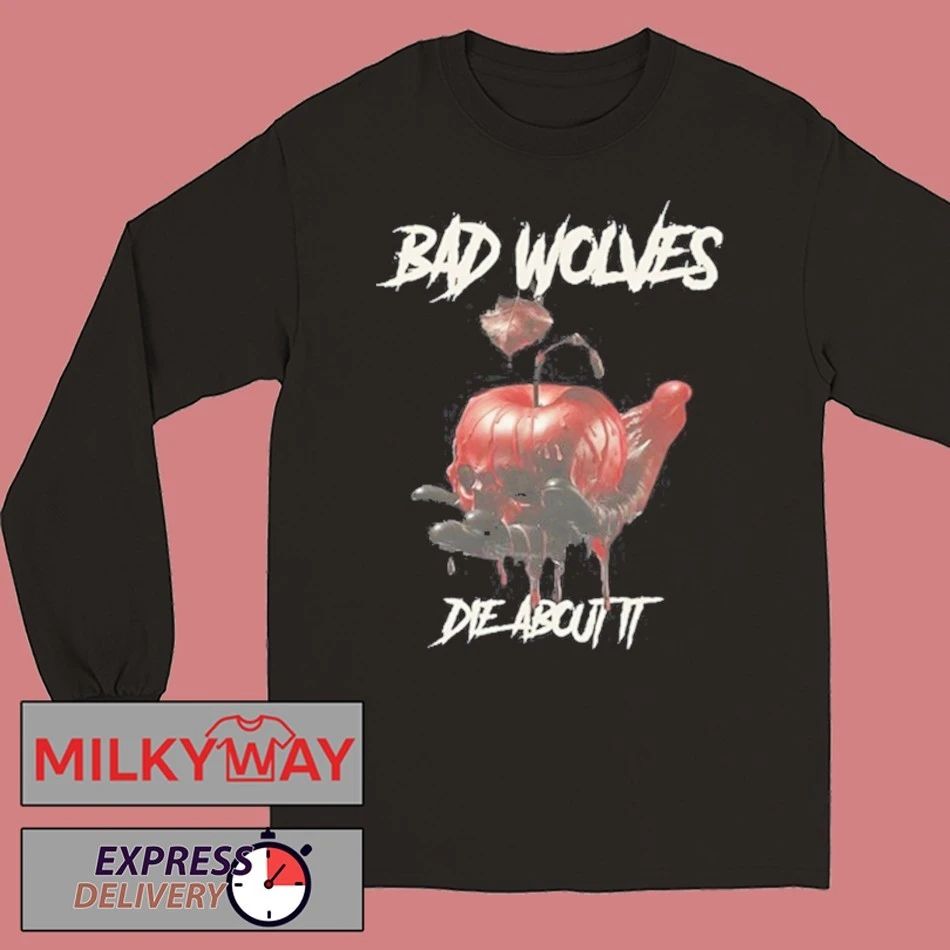 Bad Wolves Die About It shirt Unisex , , , Long Sleeve Tee