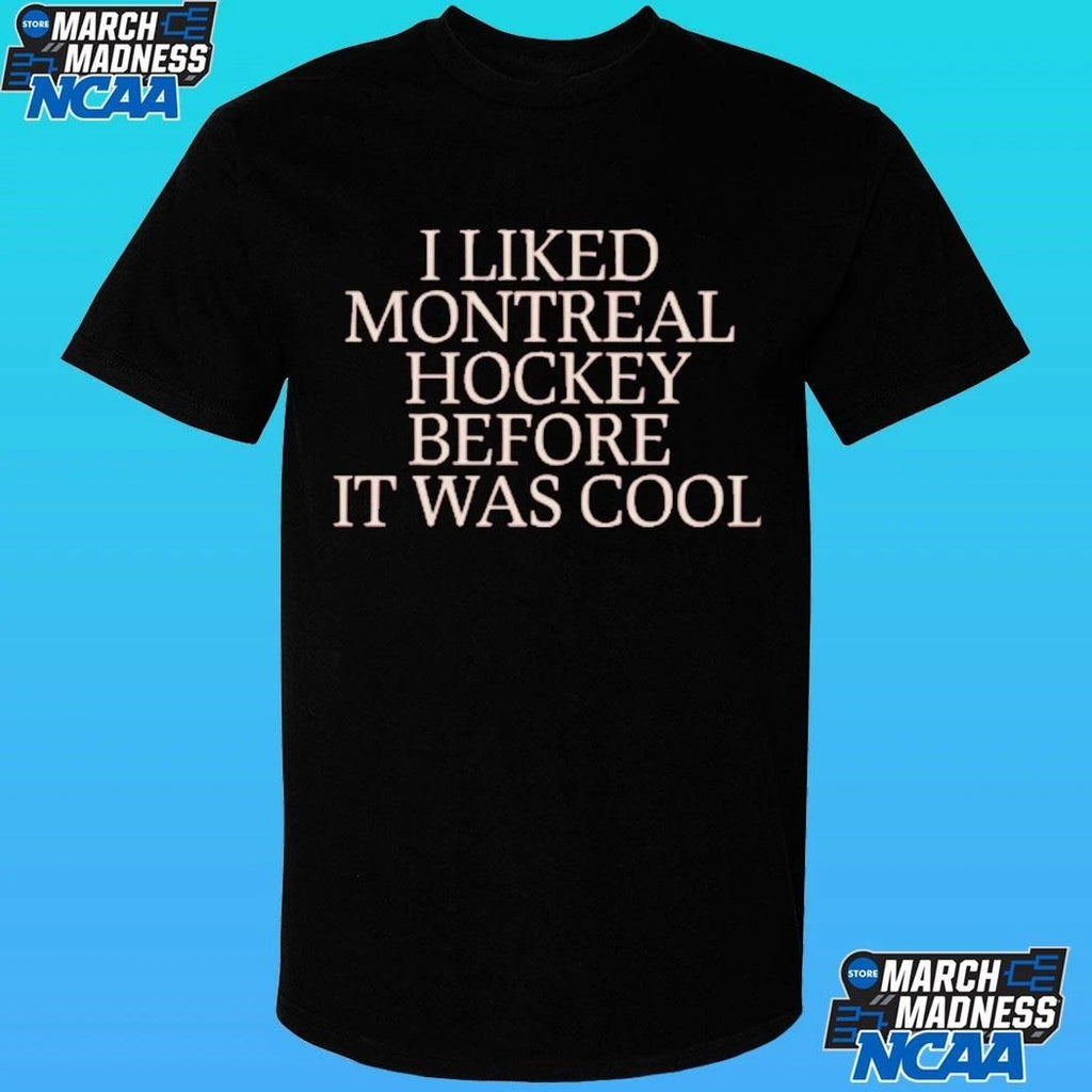 I Liked Montreal Hockey Before It Was Cool Shirt Unisex , , , Long Sleeve Tee