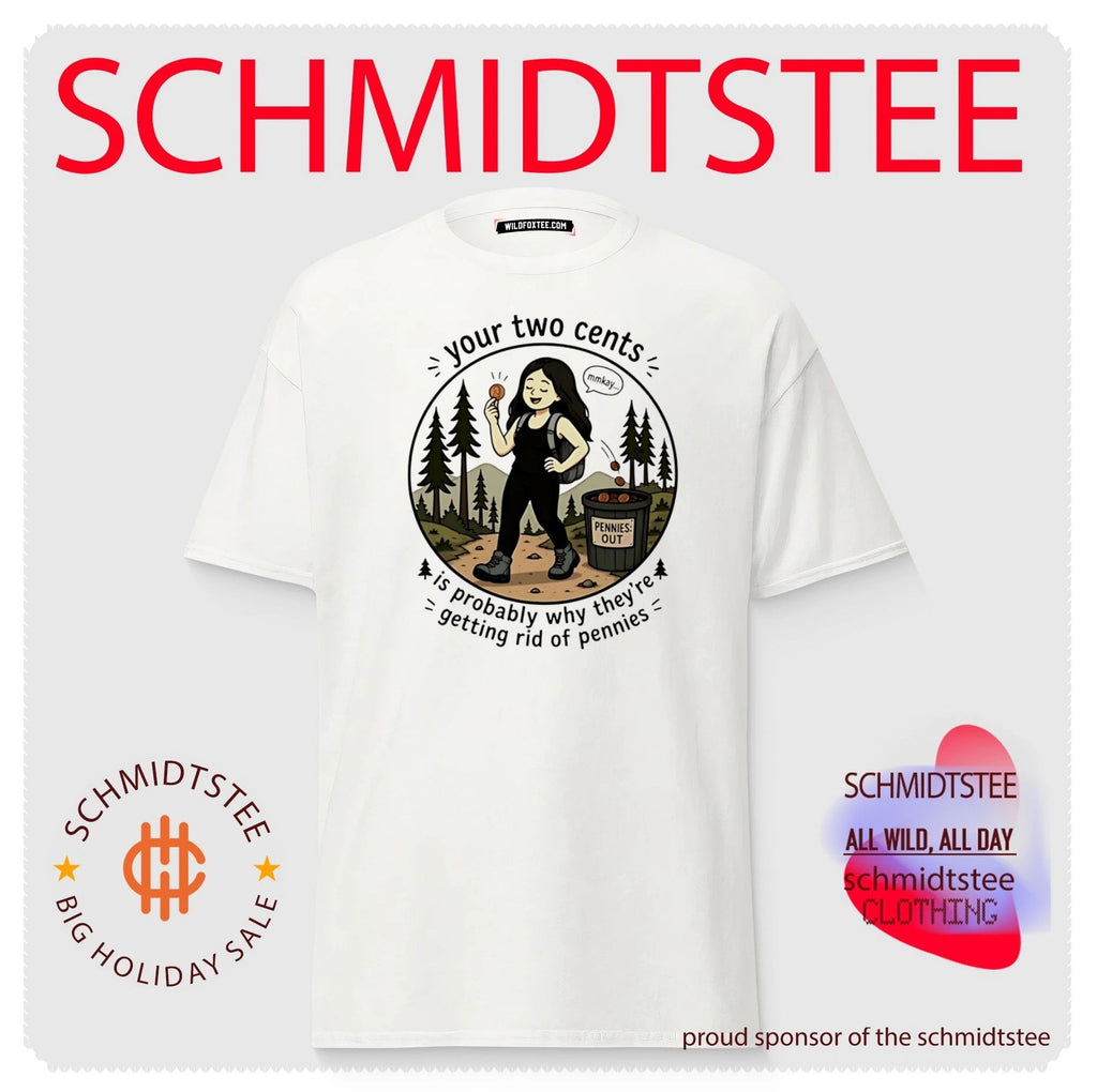 Your two cents is probably why they are getting rid of pennies shirt