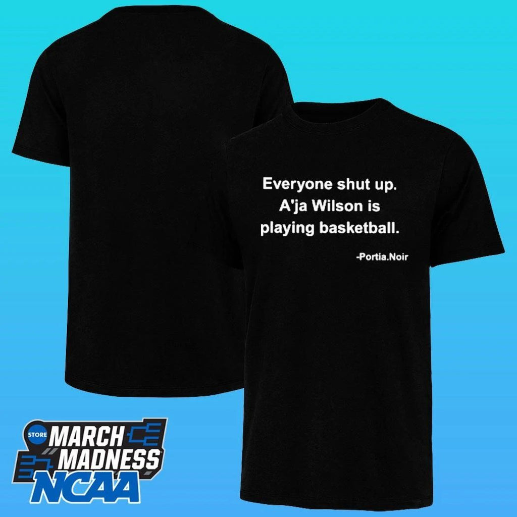Portia Noir Everyone Shut Up A’ja Wilson Is Playing Basketball Shirt Unisex , , , Long Sleeve Tee