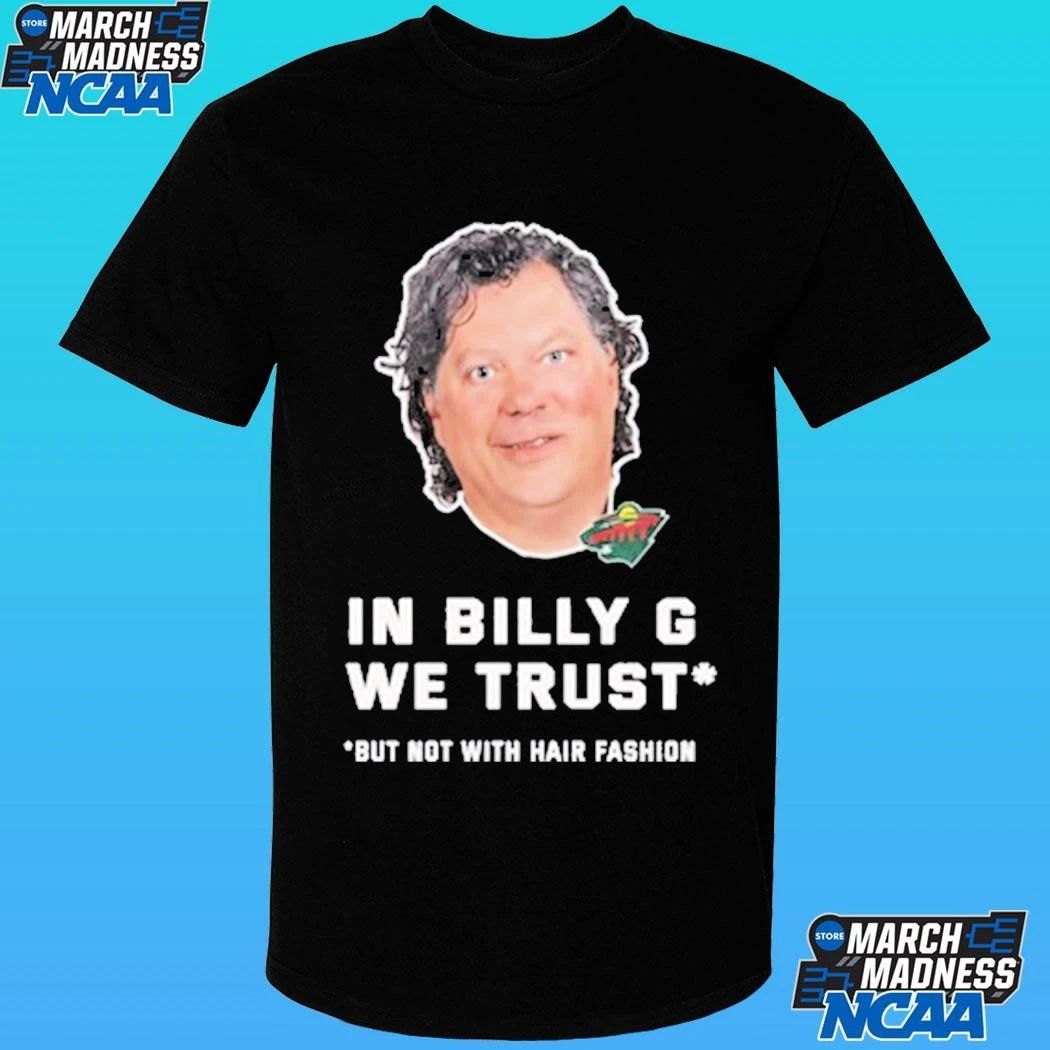 In Billy G We Trust But Not With Hair Fashion Shirt Unisex , , , Long Sleeve Tee