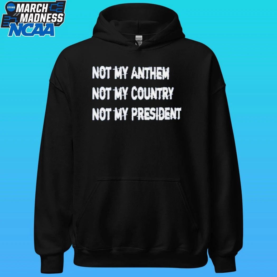 Not My Anthem Not My Country Not My President Shirt Unisex , , , Long Sleeve Tee