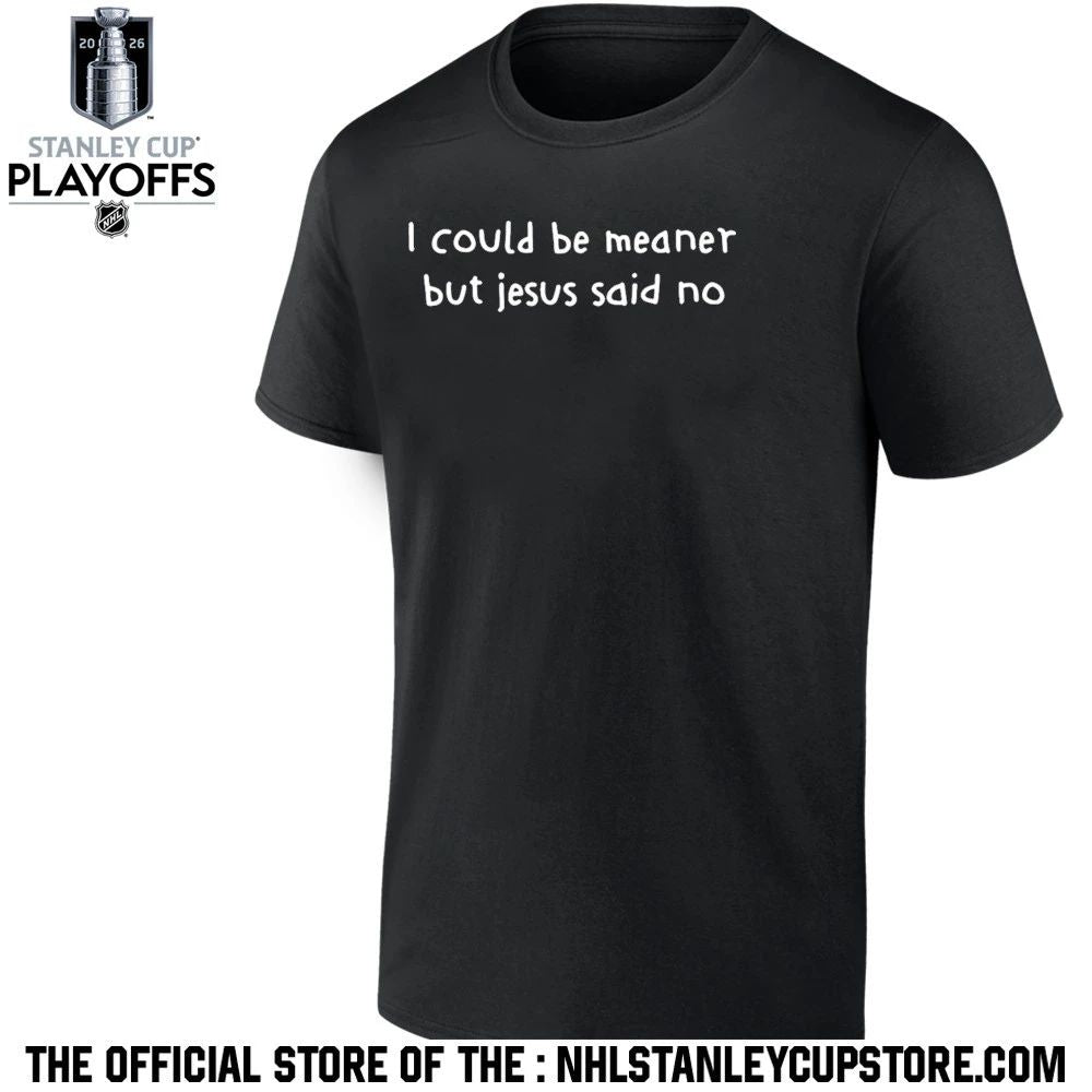 I Could Be Meaner But Jesus Said No Shirt Unisex , , , Long Sleeve Tee