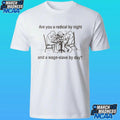 Are You A Radical By Night And A Wage Slave By Day Shirt Unisex , , , Long Sleeve Tee