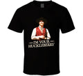 I'M Huckleberry Val Kimmer Tombstone Movie Quote Tee Unisex T-shirt, Sweatshirt, Hoodie (1)