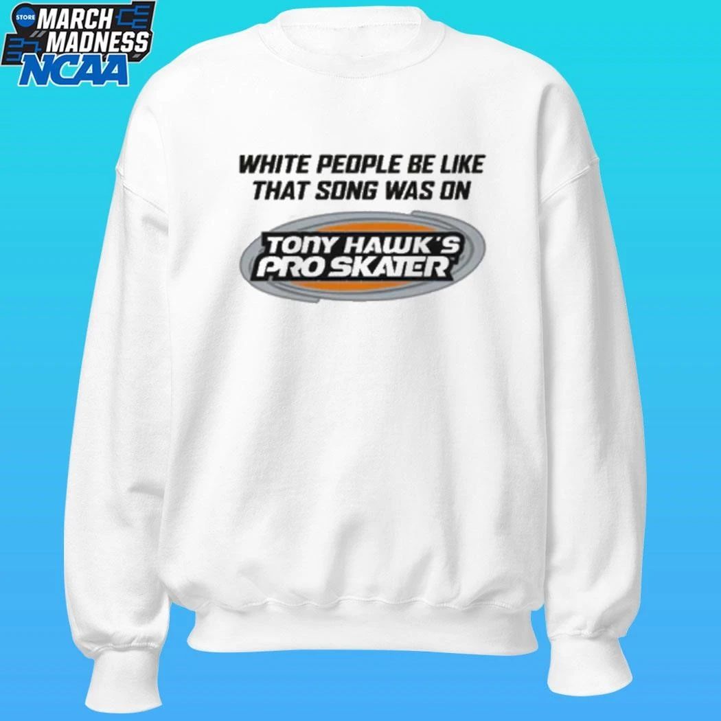 White People Be Like That Song Was On That Video Game Shirt Unisex , , , Long Sleeve Tee