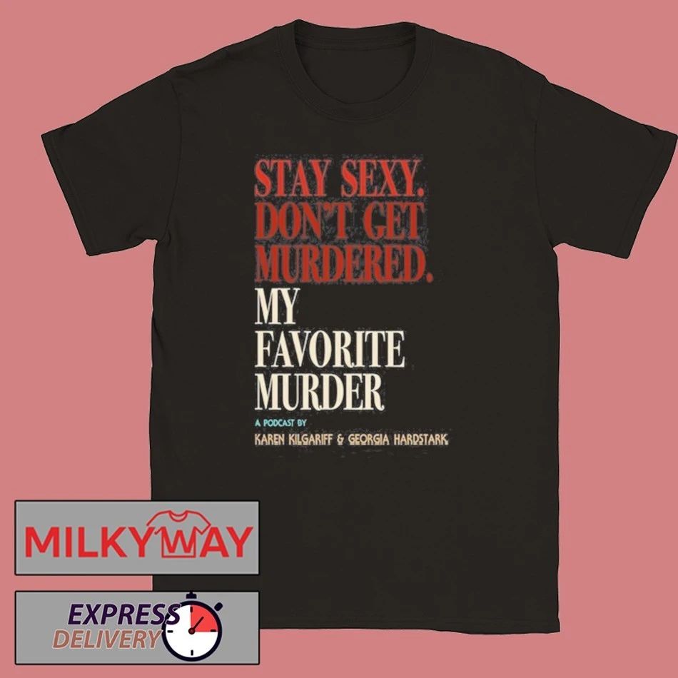 My Favorite Murder Rewind OG Stay Sexy shirt Unisex , , , Long Sleeve Tee