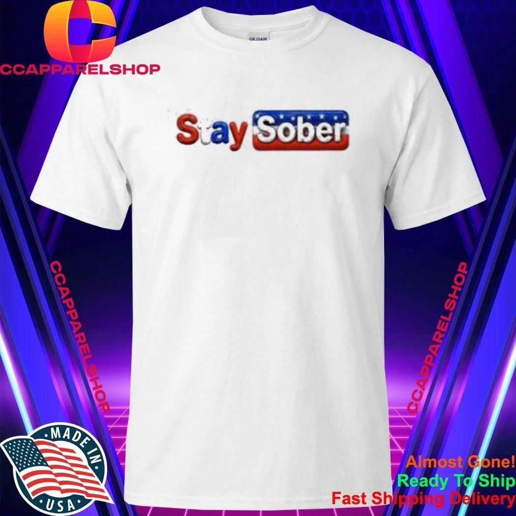 Stay Sober America Shirt