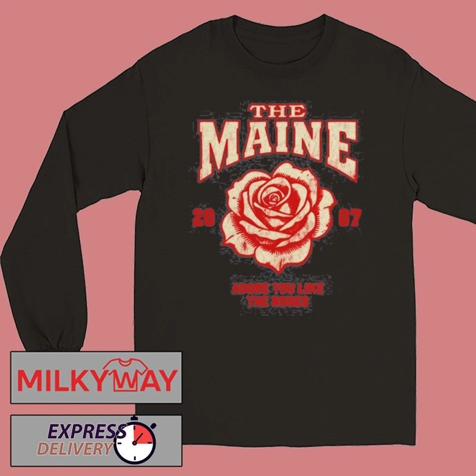 The Maine Like The Roses Shirt Unisex , , , Long Sleeve Tee