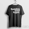 Premium Humble Over Hype Ladies Unisex , , , Long Sleeve Tee