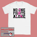 Alexis Town Breast Cancer Fundraiser No One Fights Alone shirt Unisex , , , Long Sleeve Tee
