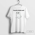 Officials I Need A Baby Seal T Shirts Unisex , , , Long Sleeve Tee