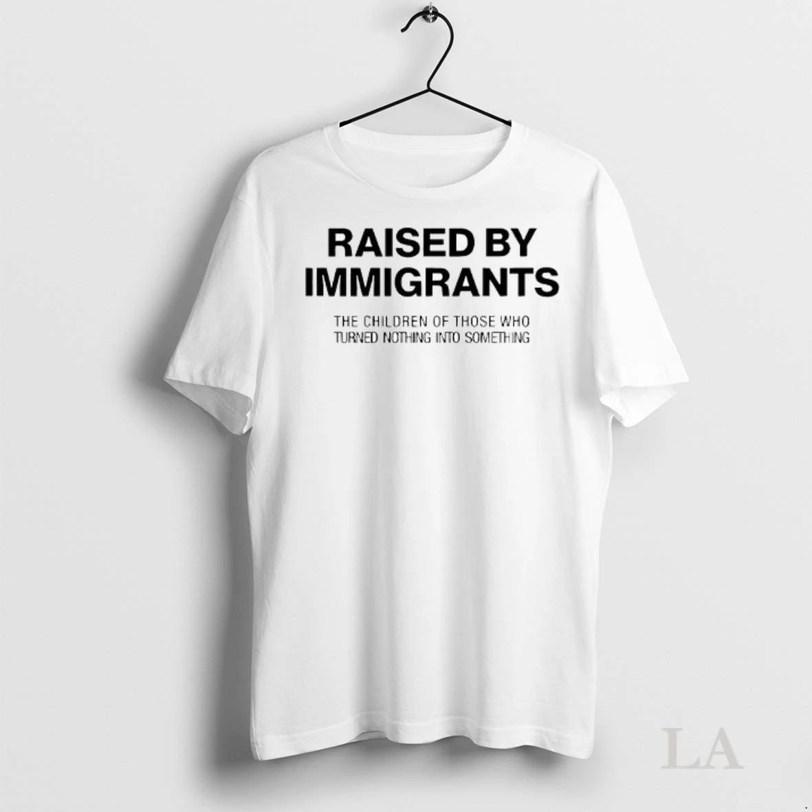 Original Raised By Immigrants The Children Of Those Who Turned Nothing Into Something Ladies