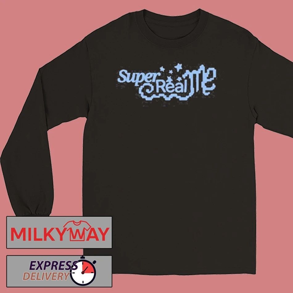 Super Real Me Shirt Unisex , , , Long Sleeve Tee