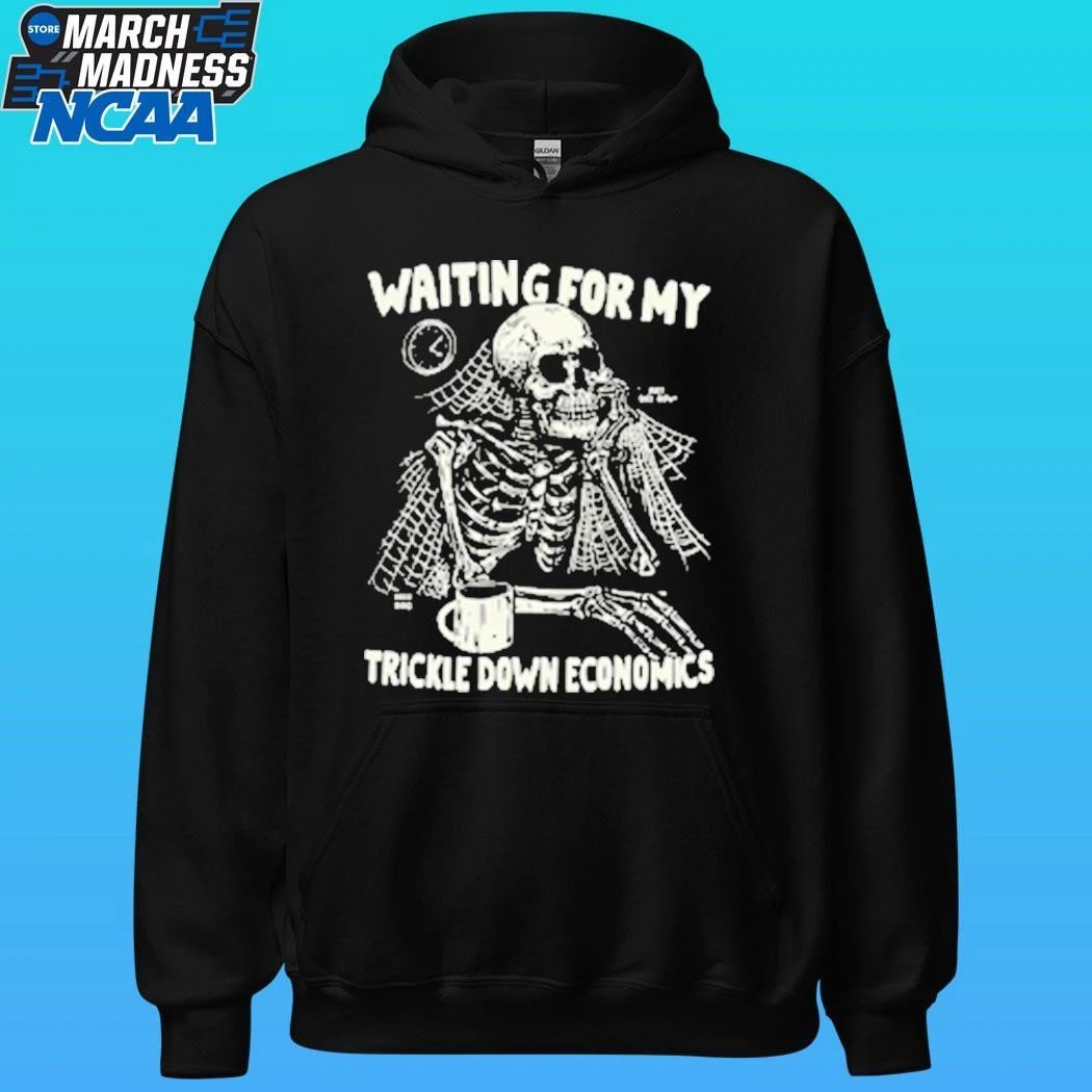 Skeleton Waiting For My Trickle Down Economics Shirt Unisex , , , Long Sleeve Tee