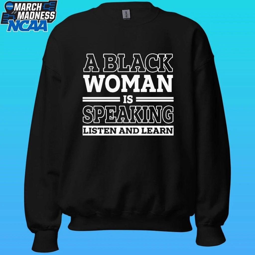 A Black Woman Is Speaking Listen And Learn 2026 Shirt Unisex , , , Long Sleeve Tee
