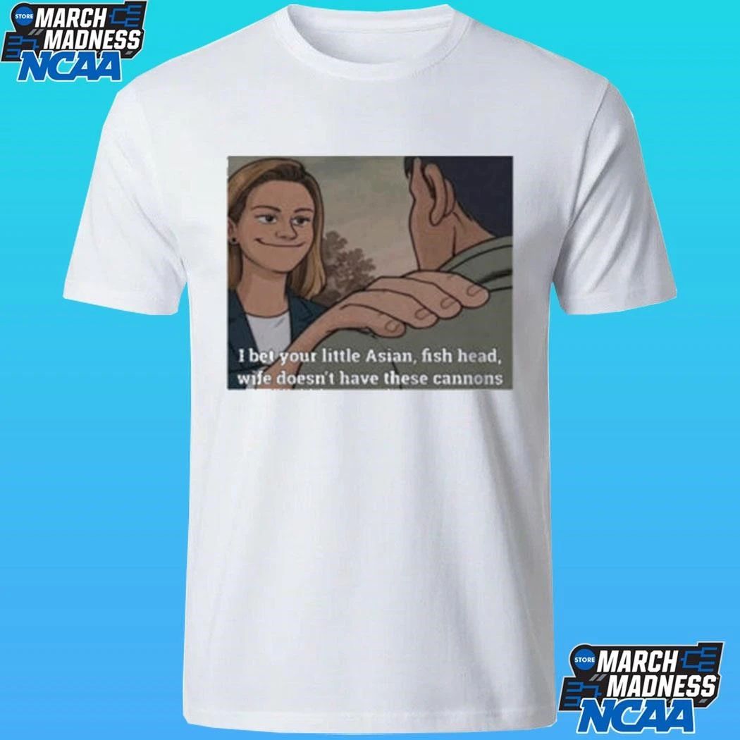 I Bet Your Little Asian Fish Head Wife Doesn’t Have These Cannons Shirt Unisex , , , Long Sleeve Tee