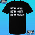 Not My Anthem Not My Country Not My President Shirt Unisex , , , Long Sleeve Tee