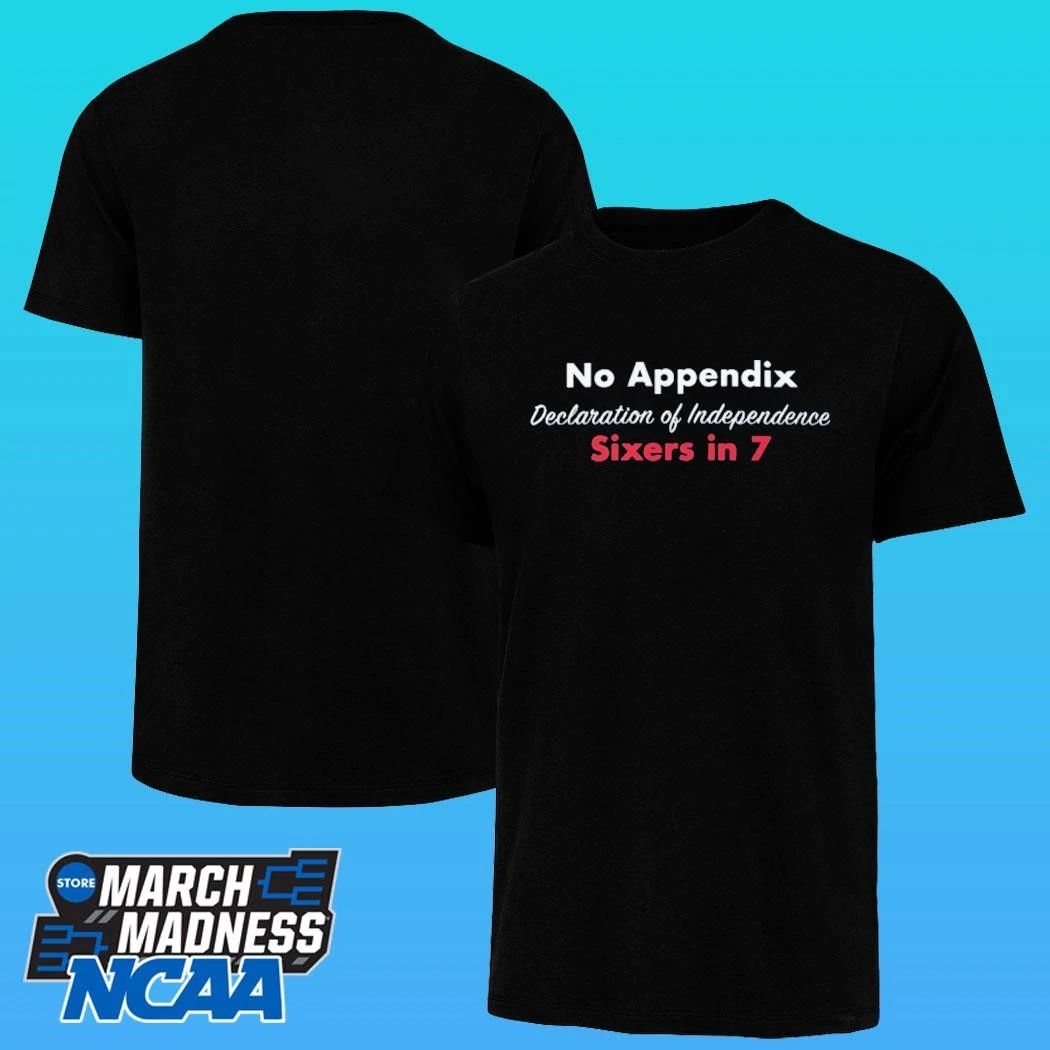 No Appendix Declaration Of Independence Sixers In 7 Shirt Unisex , , , Long Sleeve Tee