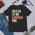 Hold On Let me Commish This Funny Fantasy Football Draft Unisex , , , Long Sleeve Tee