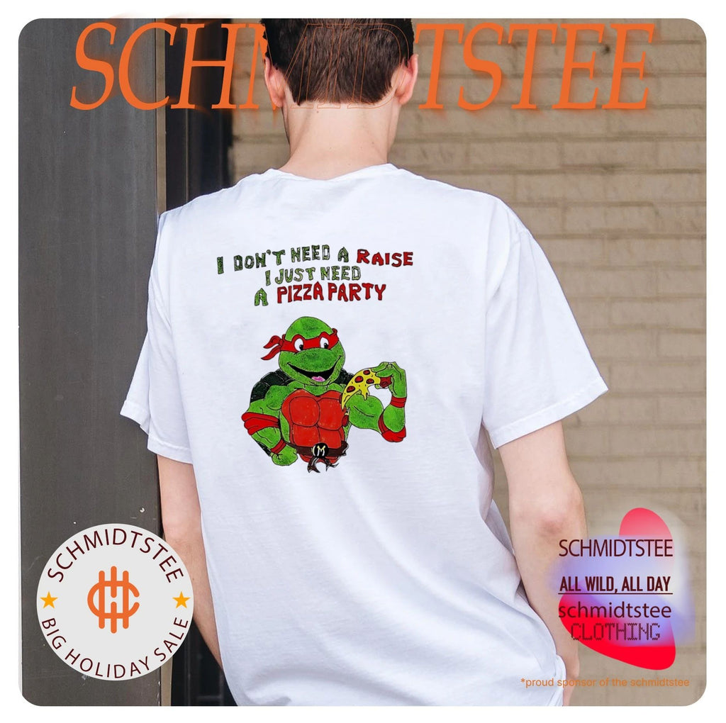 Ninja Turtles I don’t need a raise I just need a Pizza party shirt