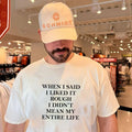 When I Said I Liked It Rough I Didn’t Mean My Entire Life shirt
