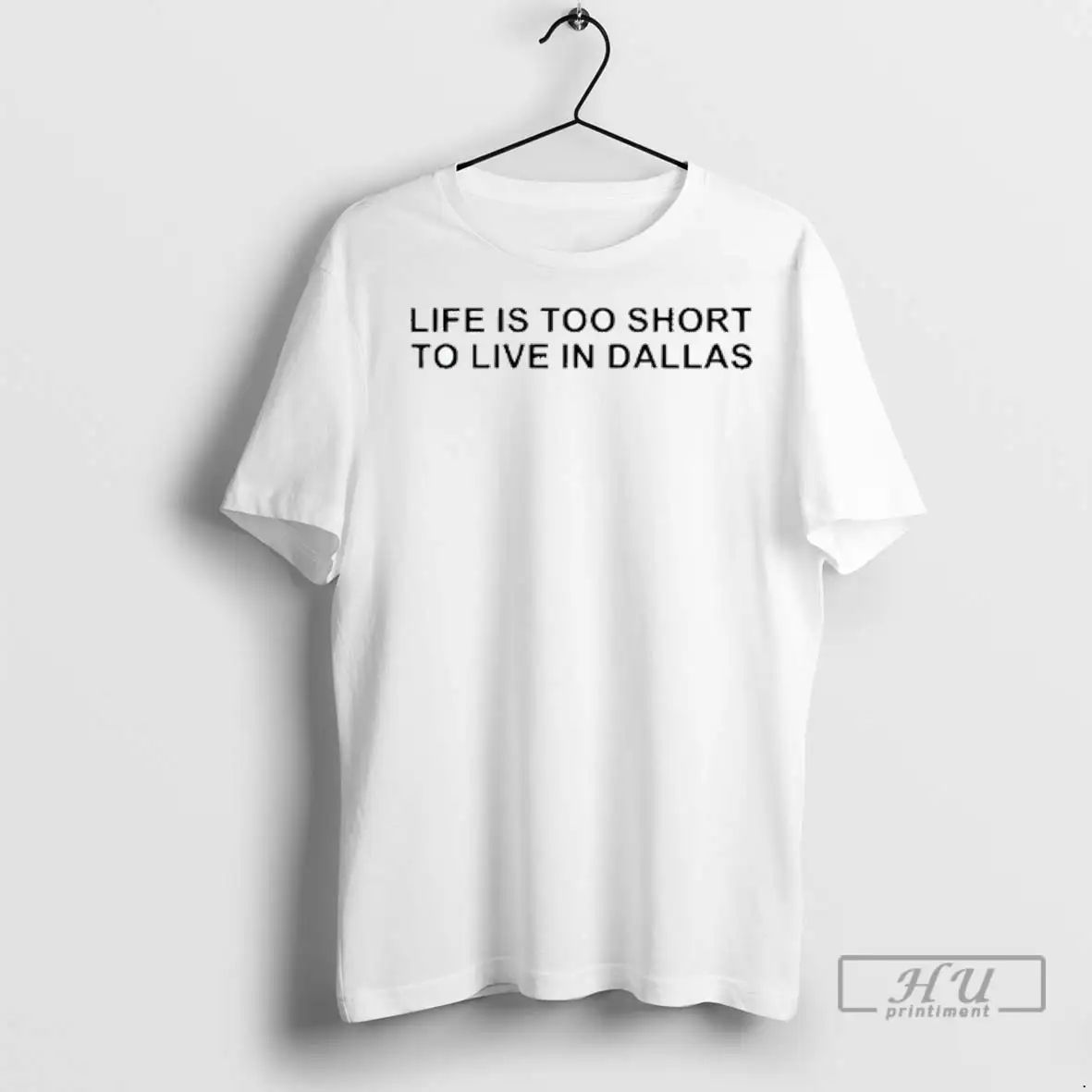 Officials Life Is Too Short To Live In Dallas T Shirts Unisex , , , Long Sleeve Tee