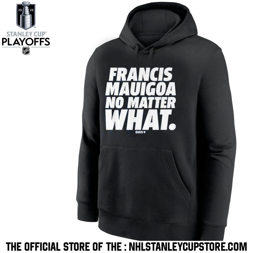 Francis Mauigoa No Matter What Shirt Unisex , , , Long Sleeve Tee