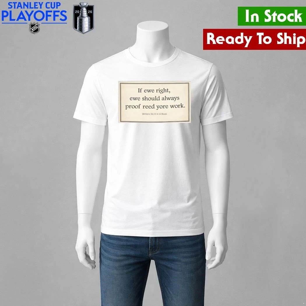 If Ewe Right Ewe Should Always Proof Reed Yore Work Shirt Unisex , , , Long Sleeve Tee
