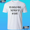 Stay Sober You Idiot You Should Read The Front Of My Shirt Unisex , , , Long Sleeve Tee