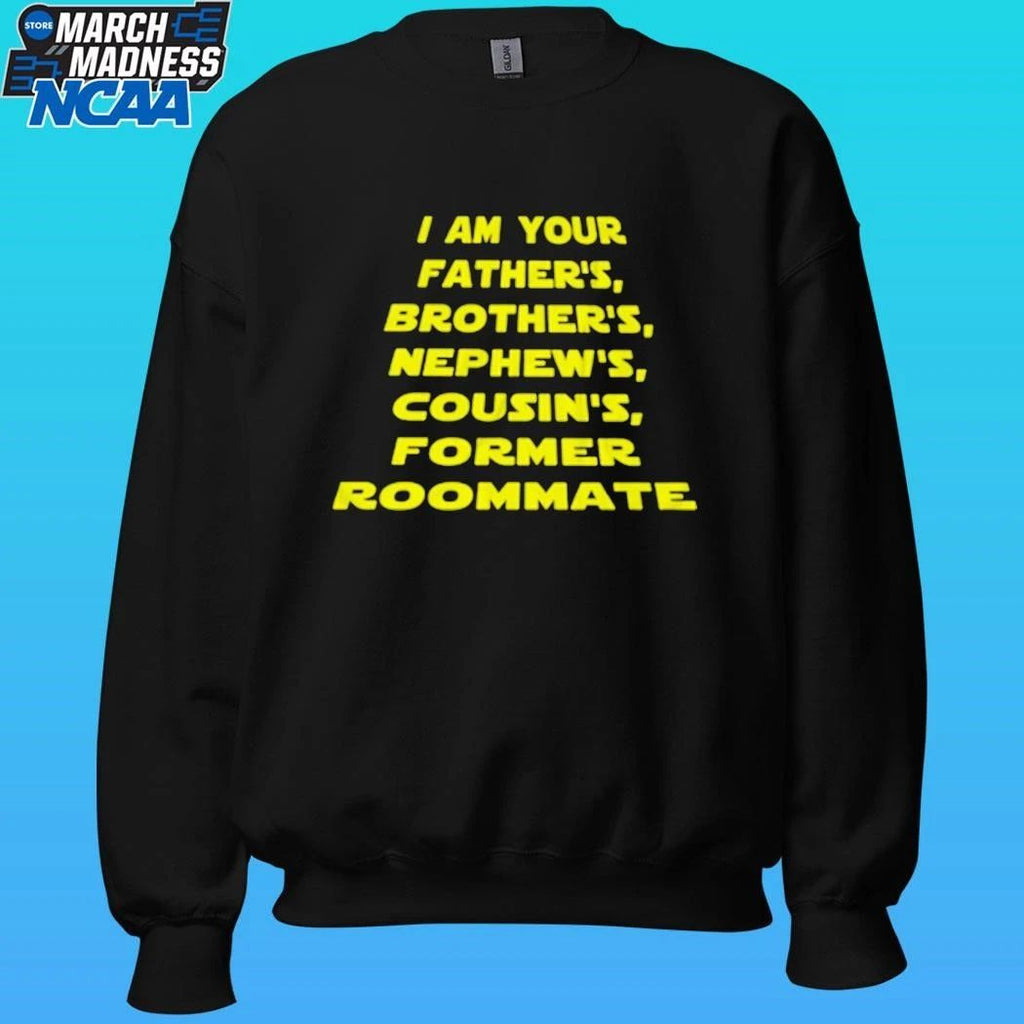 I Am Your Father’s Brother’s Nephew’s Cousin’s Former Roommate Shirt Unisex , , , Long Sleeve Tee