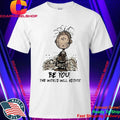 Be You The World Will Adjust Pig Pen Shirt