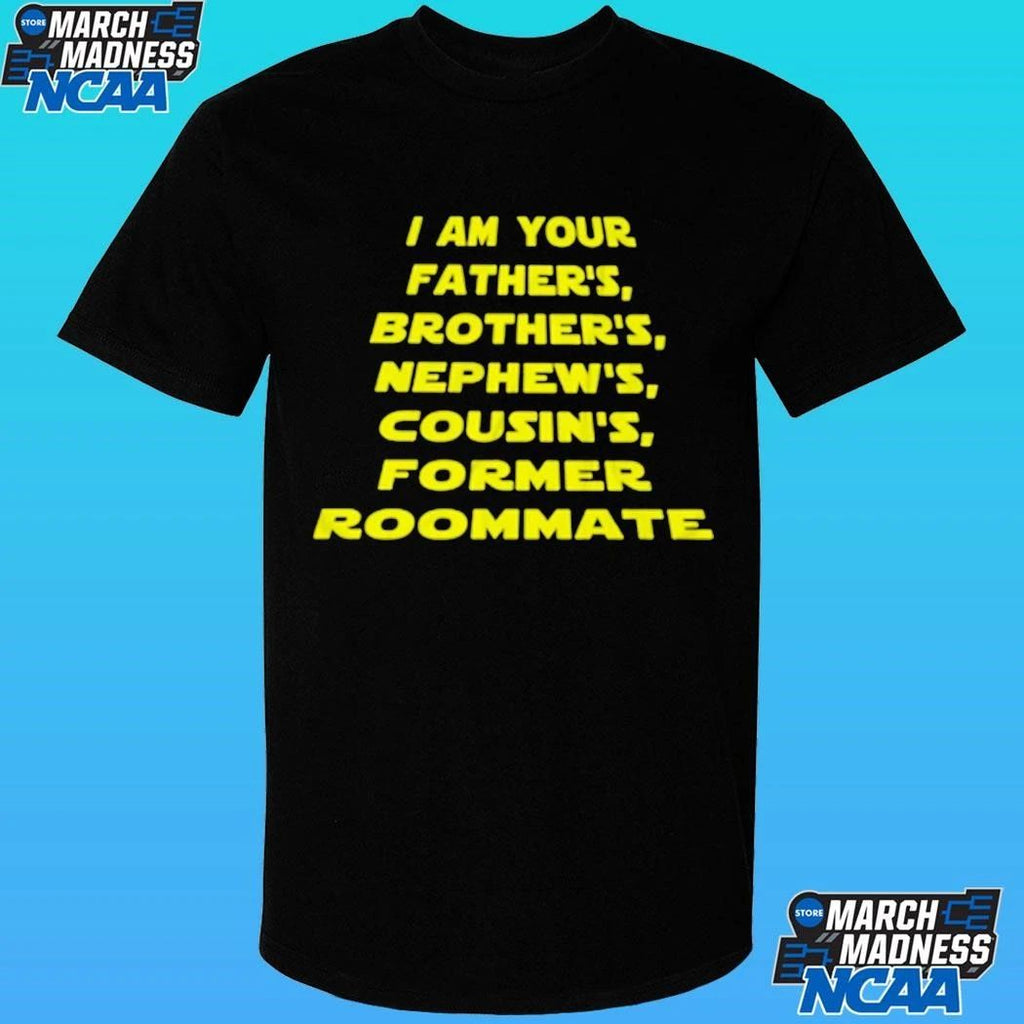 I Am Your Father’s Brother’s Nephew’s Cousin’s Former Roommate Shirt Unisex , , , Long Sleeve Tee