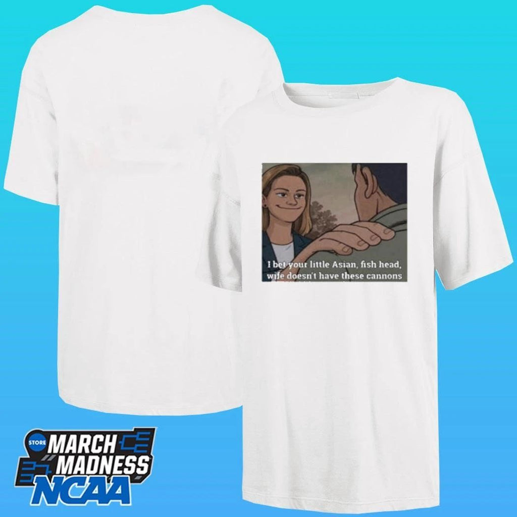 I Bet Your Little Asian Fish Head Wife Doesn’t Have These Cannons Shirt Unisex , , , Long Sleeve Tee