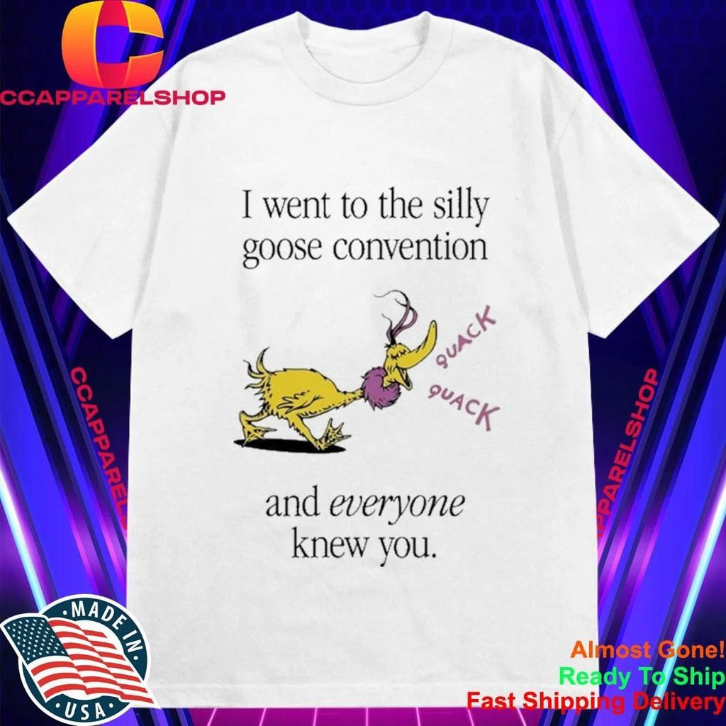 Silly Goose Convention and Everyone Knew You Shirt