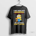 Trending Minion I Cant Argue With Grandma And Old People Dont Listen T Shirt Unisex , , , Long Sleeve Tee