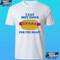 I Eat Hot Dogs For The Shape Shirt Unisex , , , Long Sleeve Tee