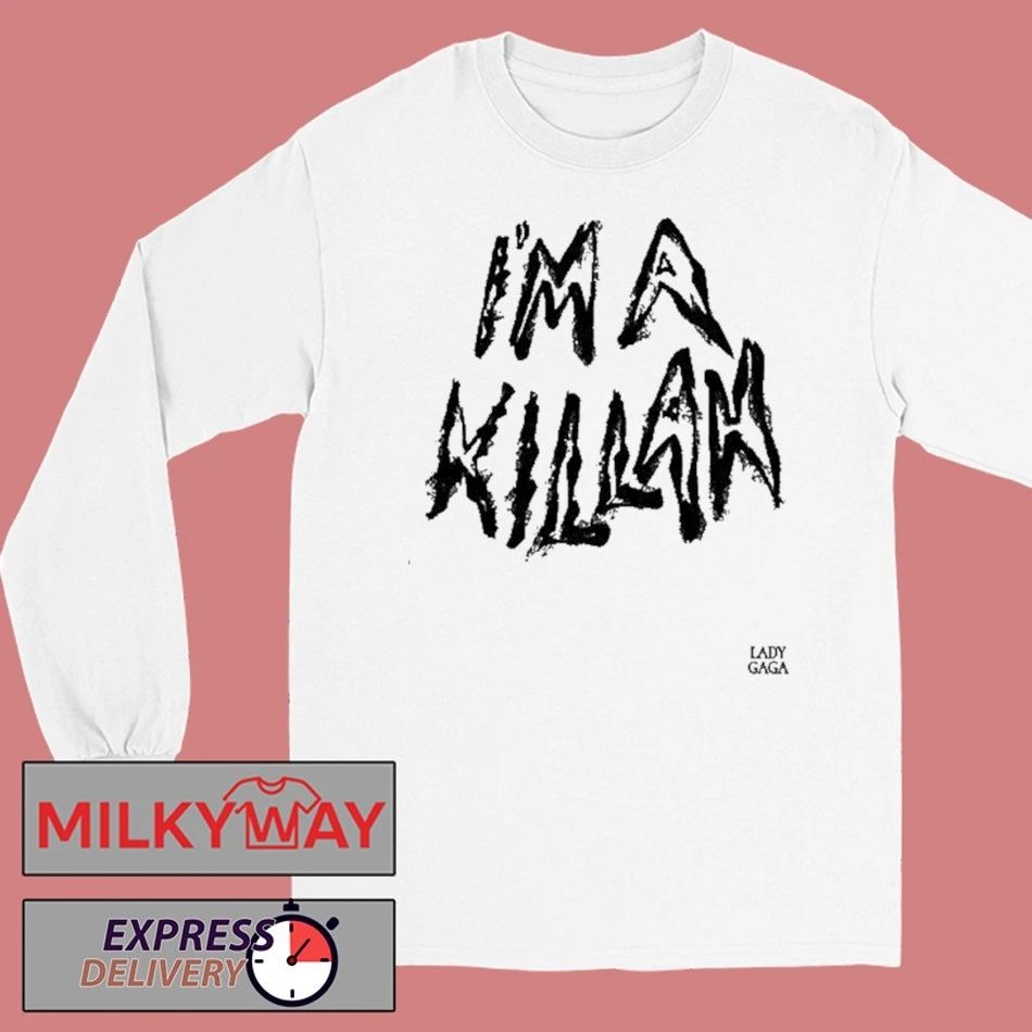 I’m A Killah Lady Gaga Mayhem Ball Shirt Unisex , , , Long Sleeve Tee