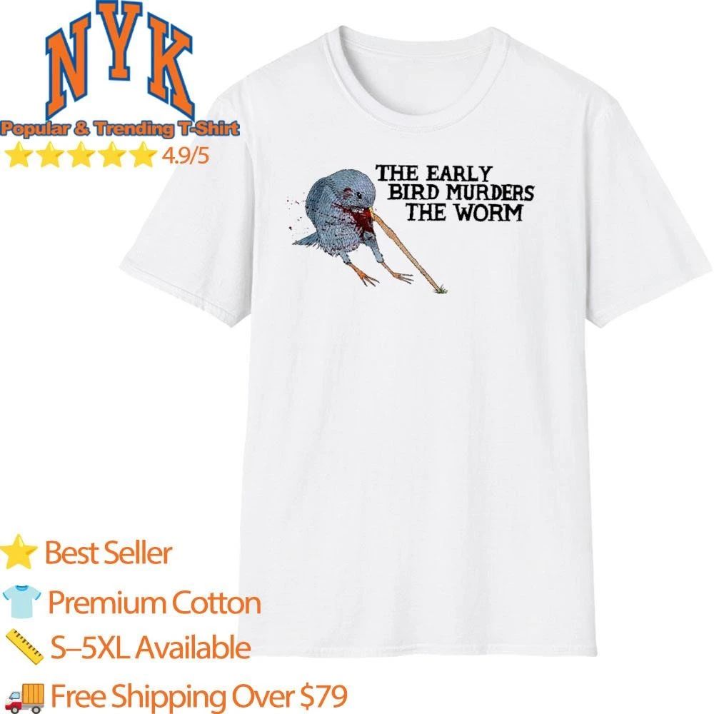 The Early Bird Murders The Worm Gory Cartoon White Shirt