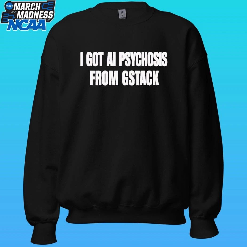 L I Got Ai Psychosis From Stack Shirt Unisex , , , Long Sleeve Tee