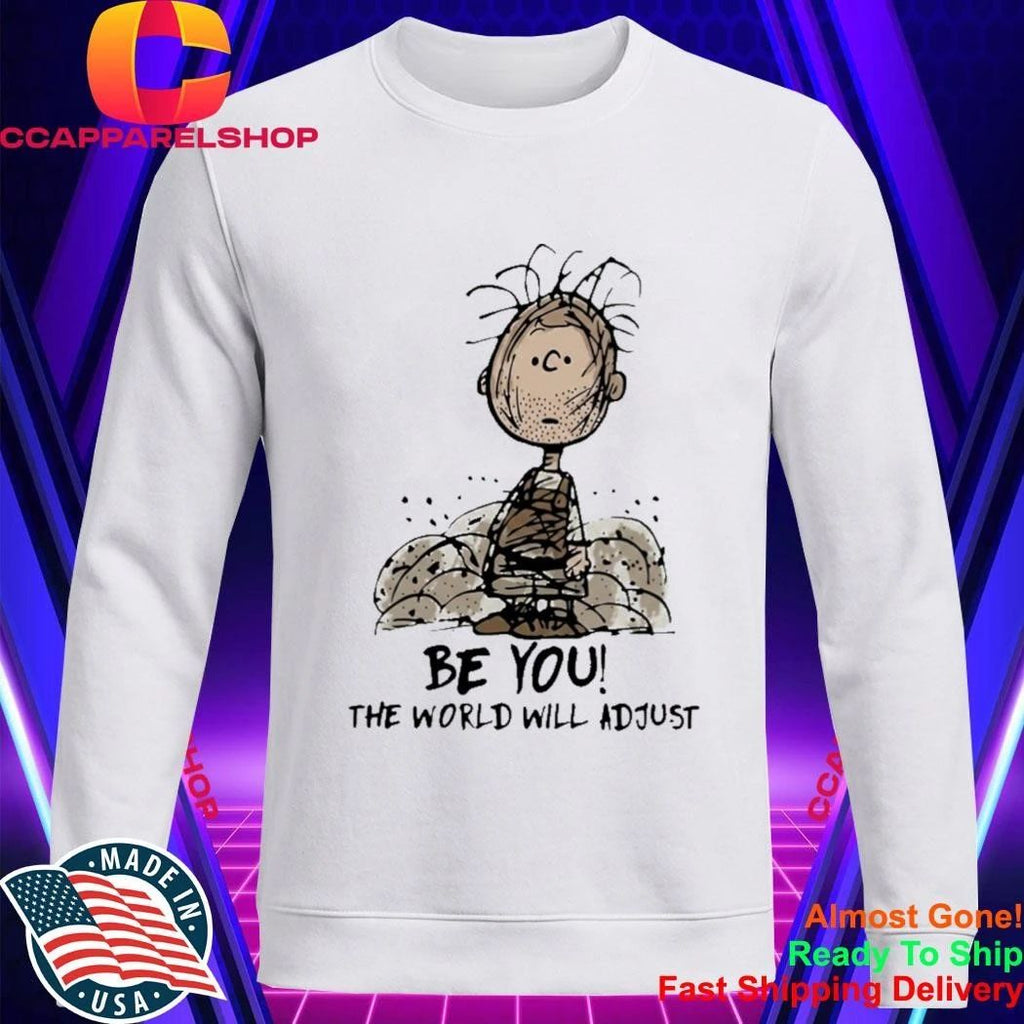 Be You The World Will Adjust Pig Pen Shirt