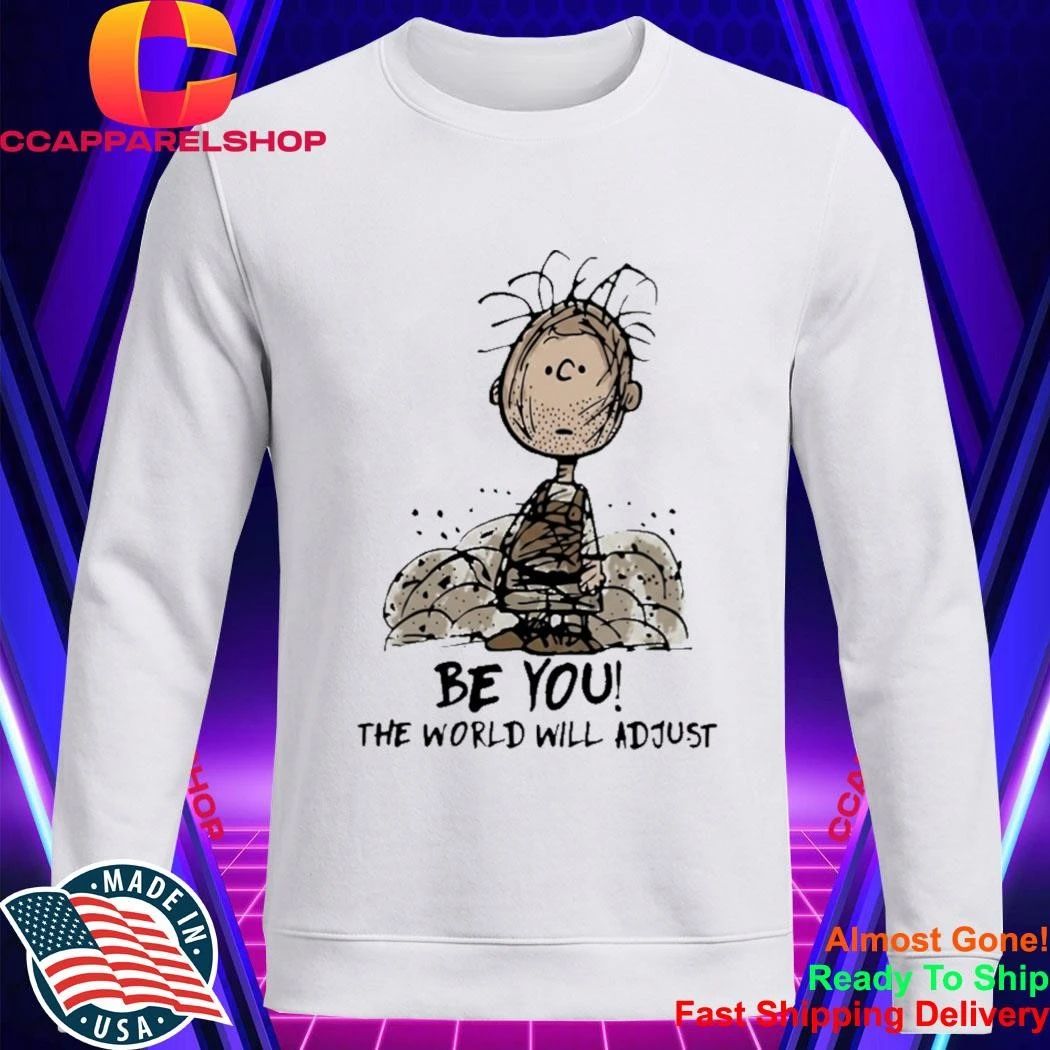 Be You The World Will Adjust Pig Pen Shirt