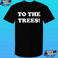 To The Trees Shirt Unisex , , , Long Sleeve Tee