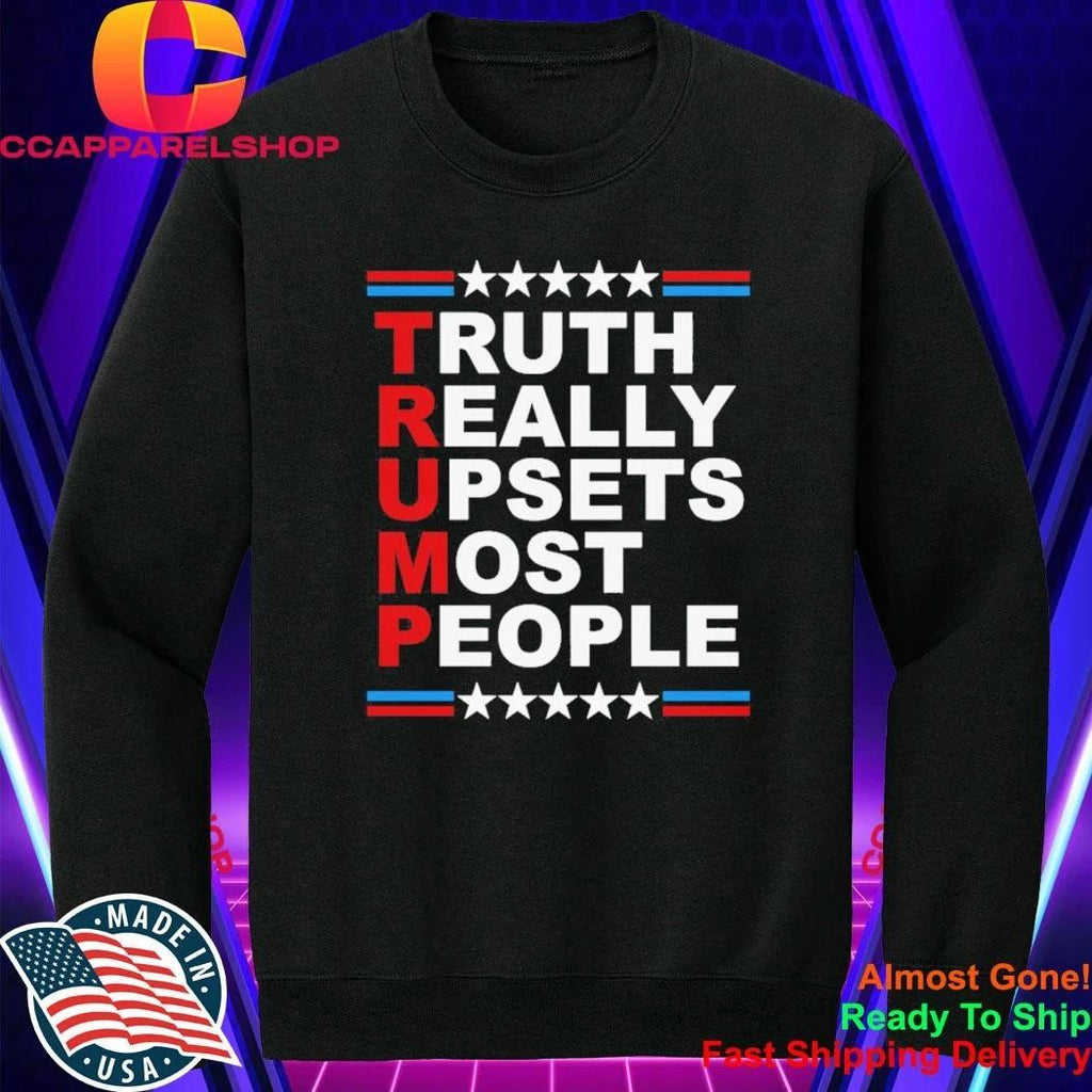 Truth Really Upsets Most People Shirt