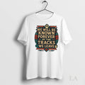 Original We Will Be Known Forever By The Tracks We Leave Unisex , , , Long Sleeve Tee