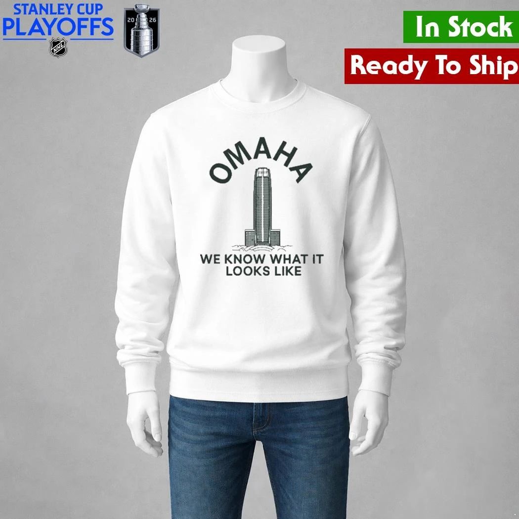 Omaha We Know What It Looks Like Shirt Unisex , , , Long Sleeve Tee